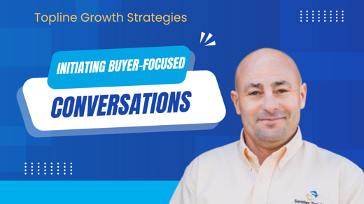 Initiating Buyer Focused Conversations