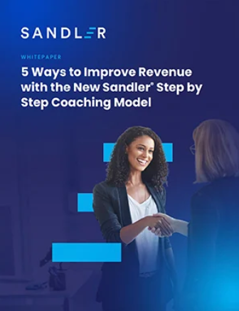 5 Ways to Improve Revenue with the New Sandler's Step by Step Coaching Model