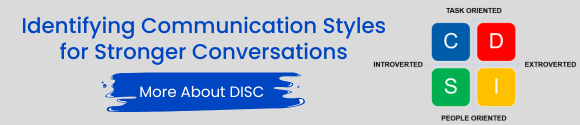 mprove Communication by Identifying and Adapting to Others DISC Style