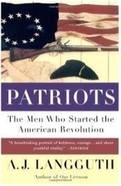 Patriots The Men Who Started the America Revolution